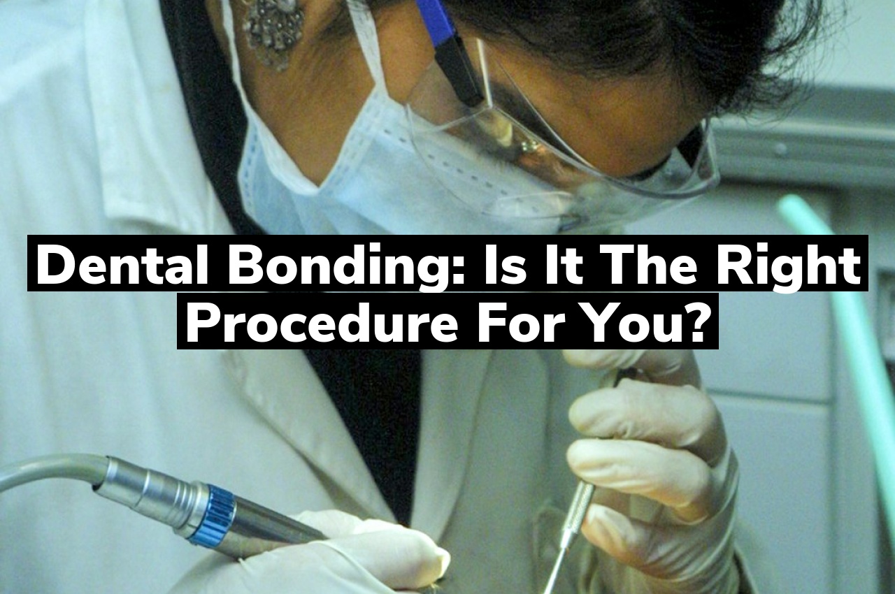 Dental Bonding: Is It the Right Procedure for You?
