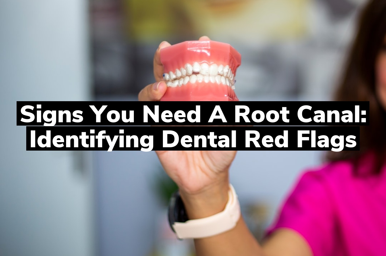 Signs You Need a Root Canal: Identifying Dental Red Flags