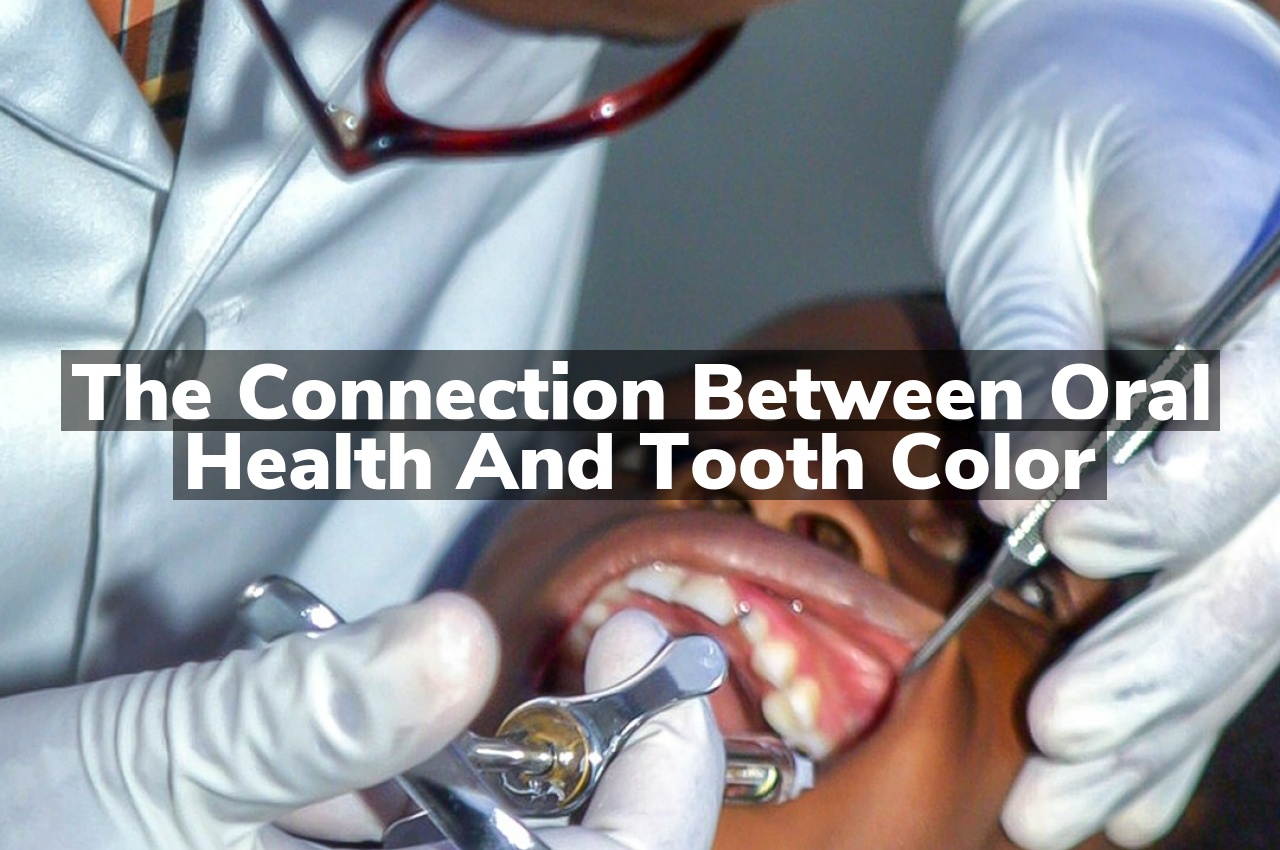 The Connection Between Oral Health and Tooth Color