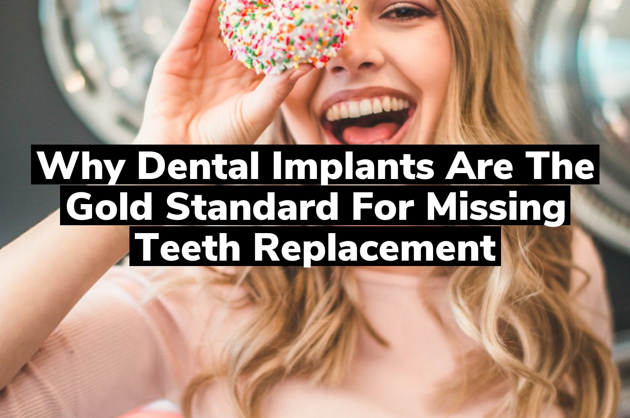 Why Dental Implants Are the Gold Standard for Missing Teeth Replacement