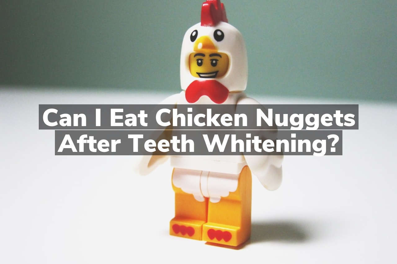 Can I eat chicken nuggets after teeth whitening?