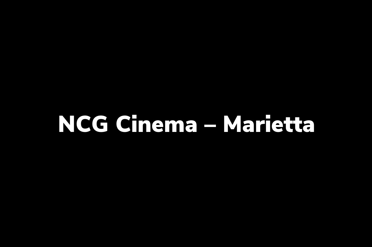 NCG Cinema – Marietta