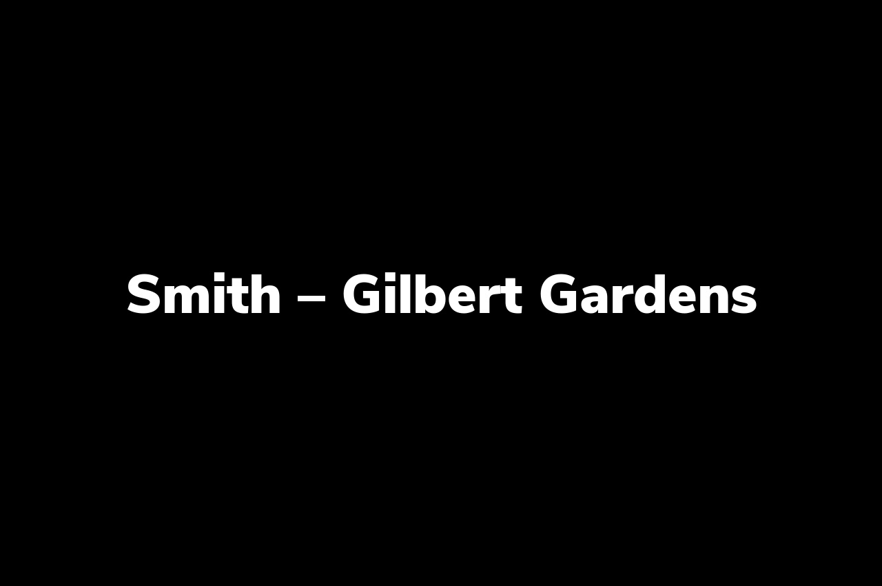 Smith – Gilbert Gardens